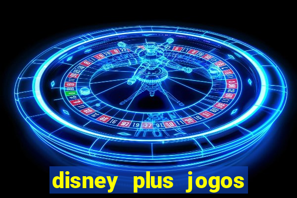 disney plus jogos de futebol